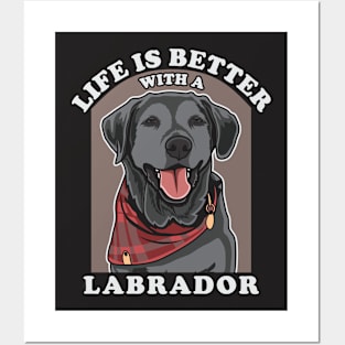 Life Is Better With A Labrador Posters and Art